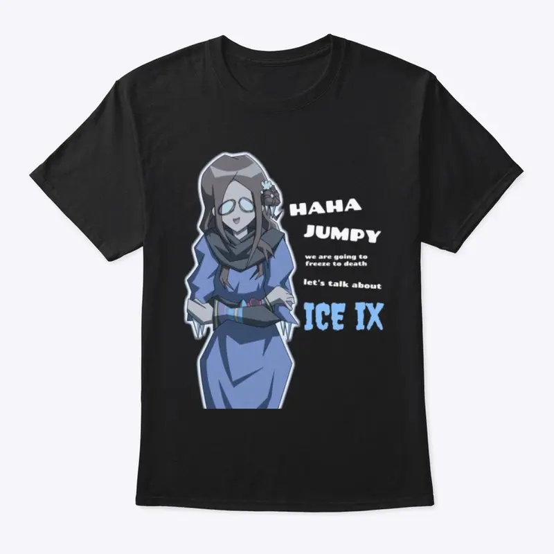 999 - June Ice IX Shirt